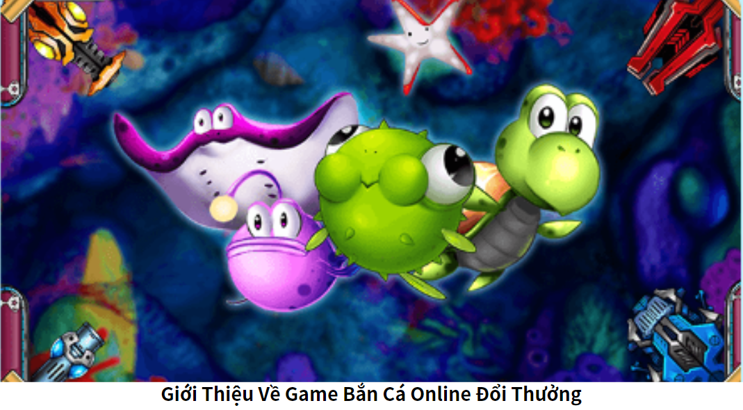 Giới Thiệu Về Game Bắn Cá Online Đổi Thưởng