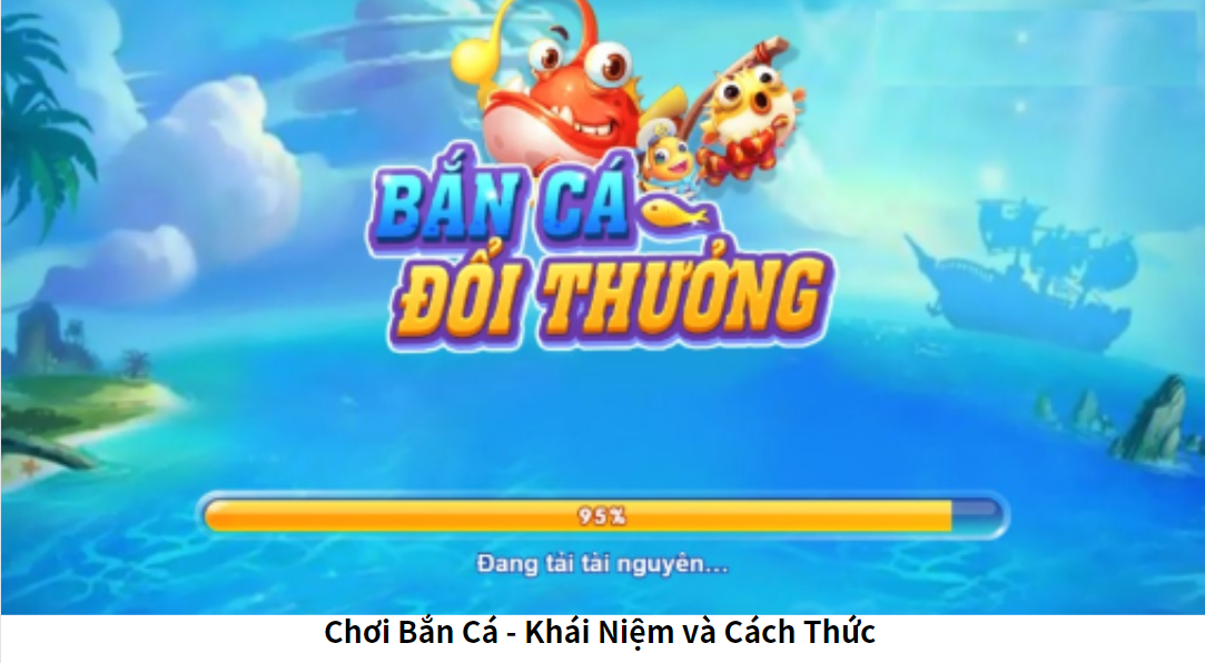 Chơi Bắn Cá - Khái Niệm và Cách Thức