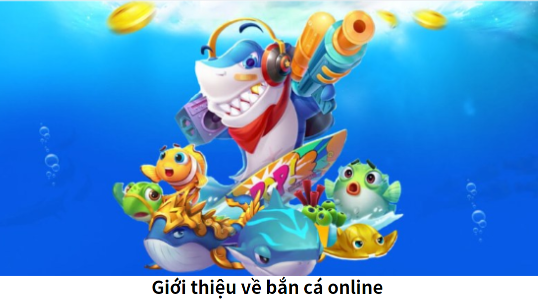 Giới thiệu về bắn cá online