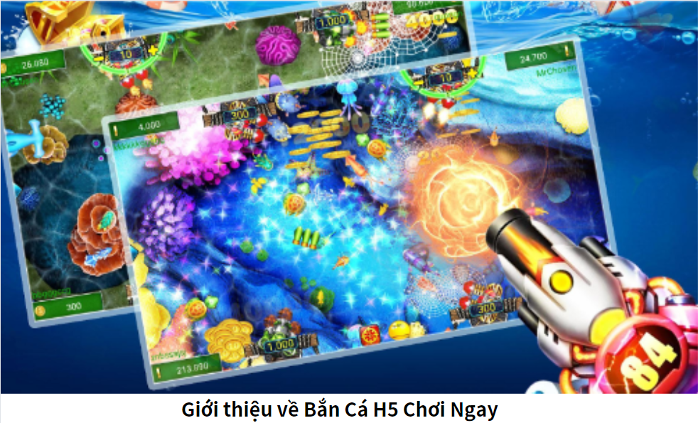 Giới thiệu về Bắn Cá H5 Chơi Ngay