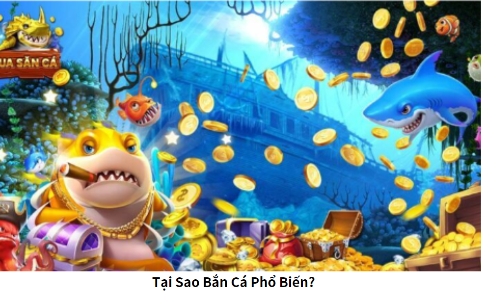 Tại Sao Bắn Cá Phổ Biến?