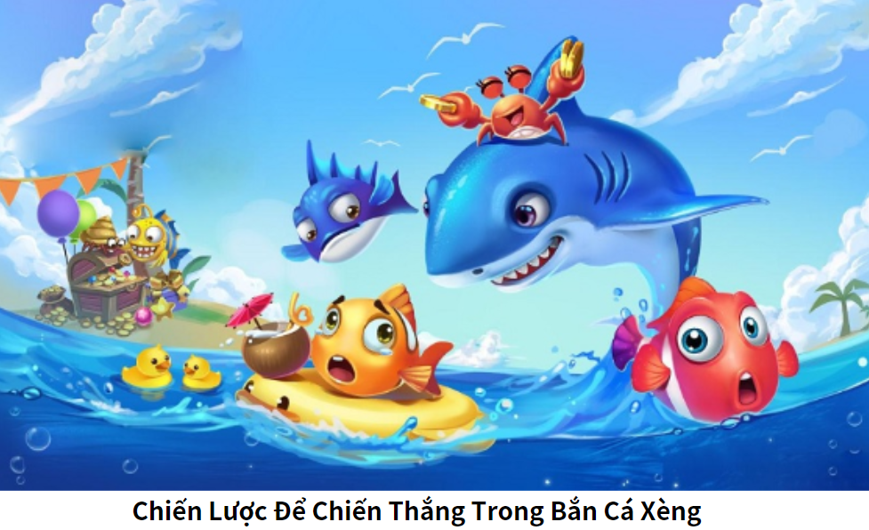 Chiến Lược Để Chiến Thắng Trong Bắn Cá Xèng