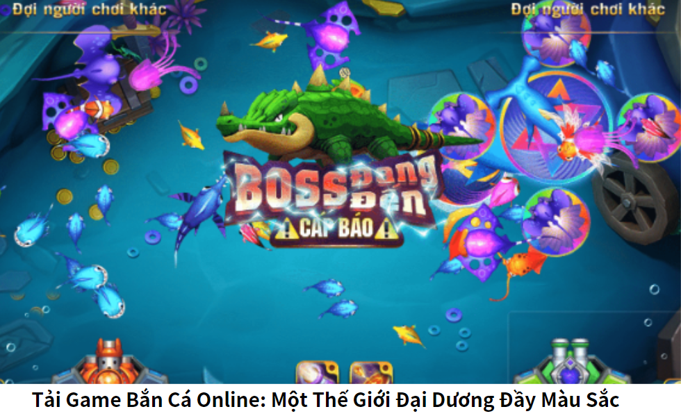 Tải Game Bắn Cá Online: Một Thế Giới Đại Dương Đầy Màu Sắc